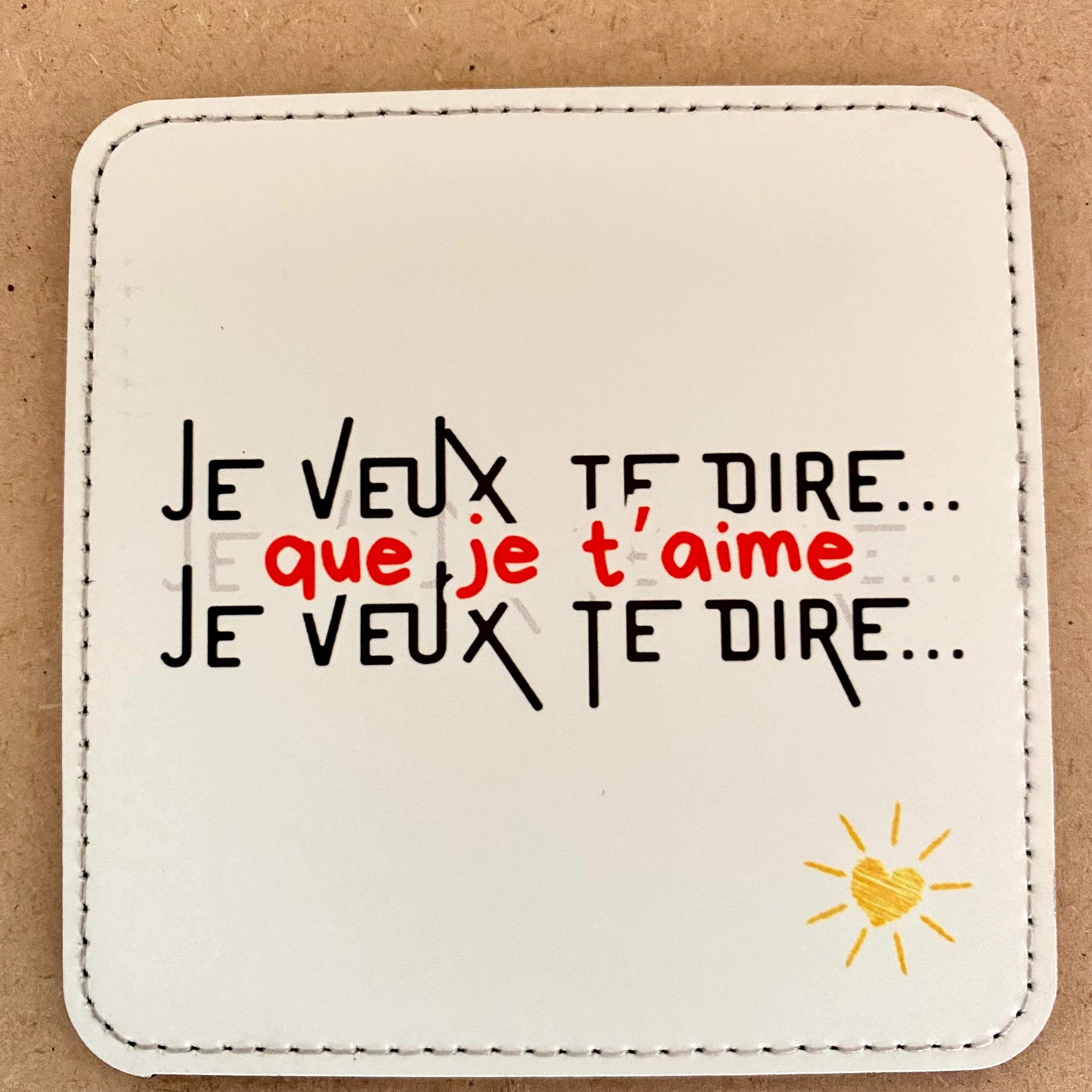 Lot de 4 Sous-verres/dessous de tasses, sous-bocks, texte « je veux te dire que… »